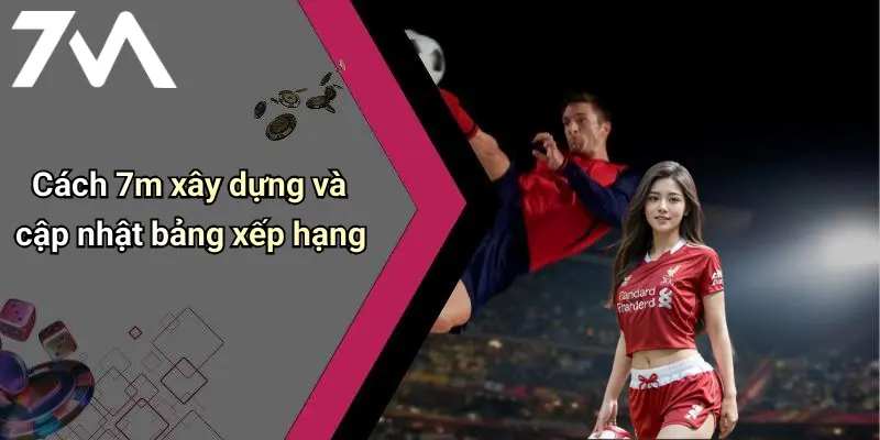 Cách 7m xây dựng và cập nhật bảng xếp hạng