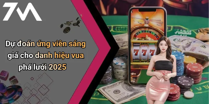Dự đoán ứng viên sáng giá cho danh hiệu vua phá lưới 2025