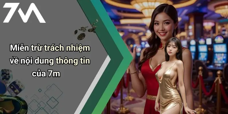 Miễn trừ trách nhiệm về nội dung thông tin của 7m