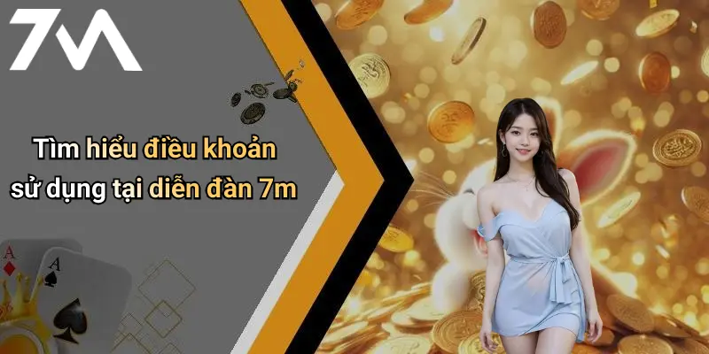 Tìm hiểu điều khoản sử dụng tại diễn đàn 7m
