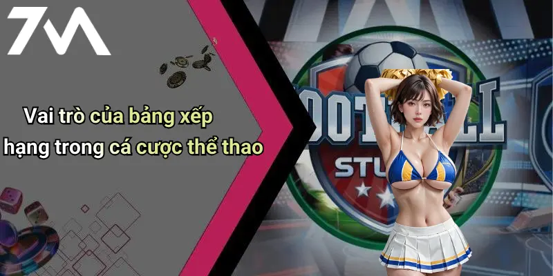 Vai trò của bảng xếp hạng trong cá cược thể thao