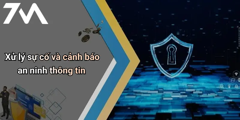 Xử lý sự cố và cảnh báo an ninh thông tin