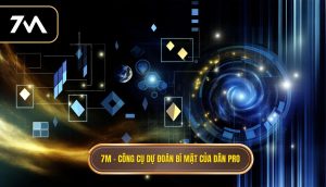 7M – công cụ dự đoán bí mật của dân pro