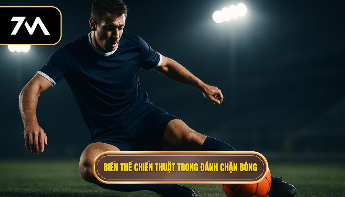 Các Biến Thể Chiến Thuật Của Kỹ thuật Đánh Chặn Bóng