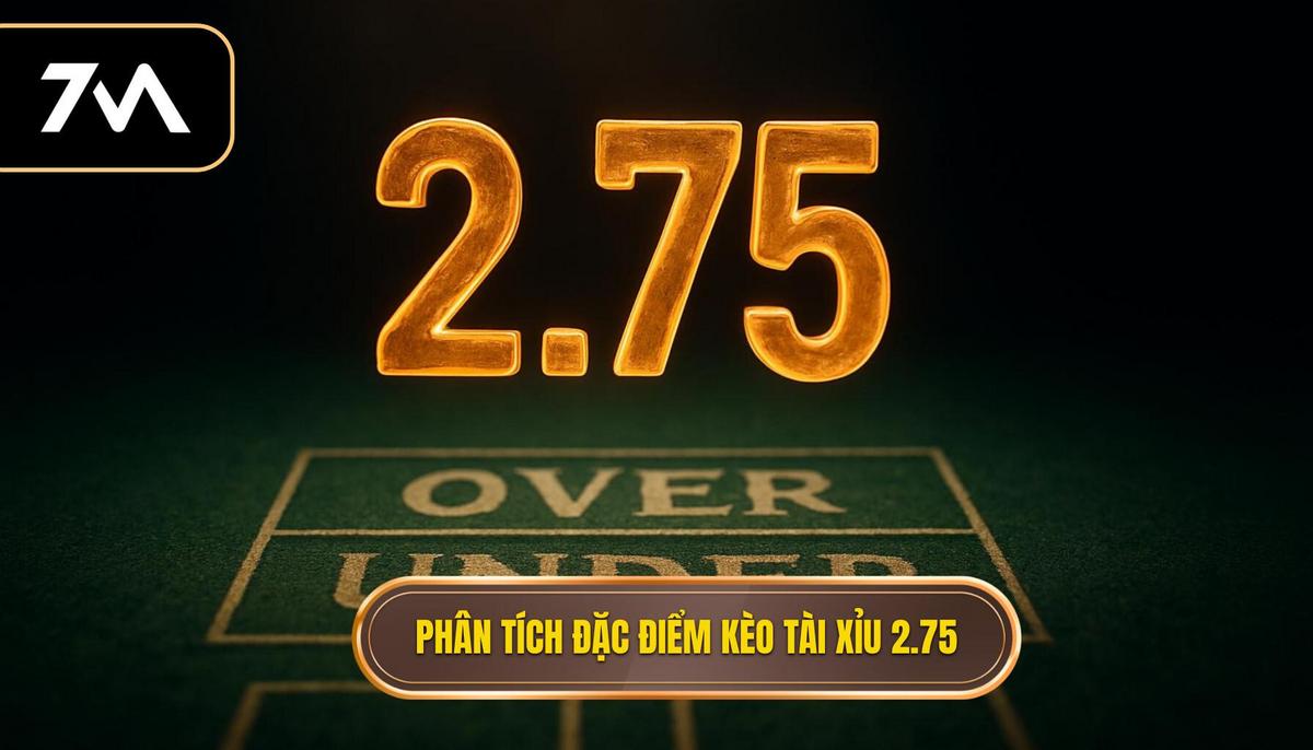 Phân Tích Chuyên Sâu Đặc Điểm Của Kèo Tài Xỉu 2.75 Hiệp 1
