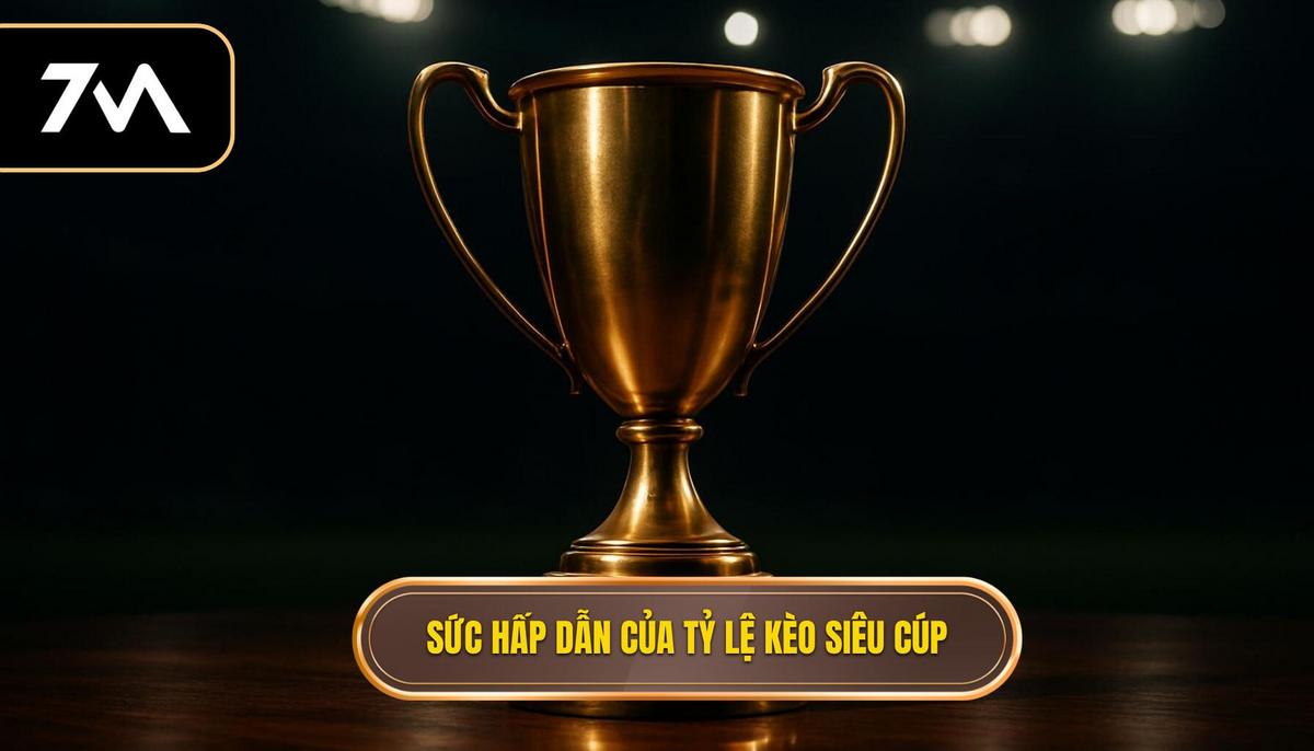 Sức hấp dẫn đặc biệt của tỷ lệ kèo siêu cúp Tây Ban Nha