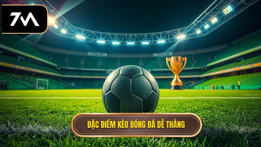Thế nào là một kèo bóng đá dễ thắng?