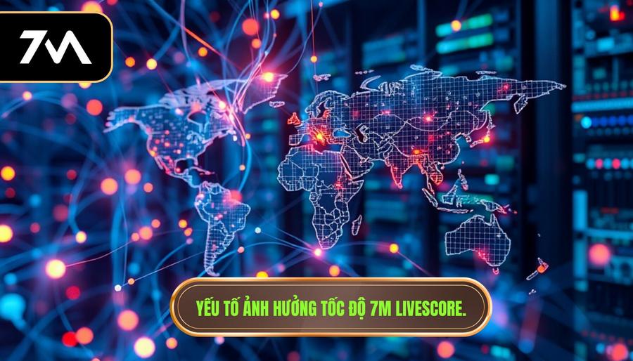Yếu tố ảnh hưởng tốc độ 7m livescore.