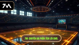 7M_ Chuyên gia phân tích lối chơi.