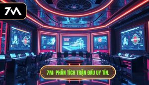 7M_ Phân tích trận đấu uy tín.