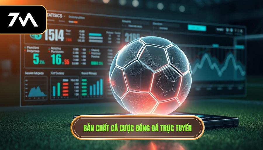 1. Bản chất cá cược bóng đá trực tuyến