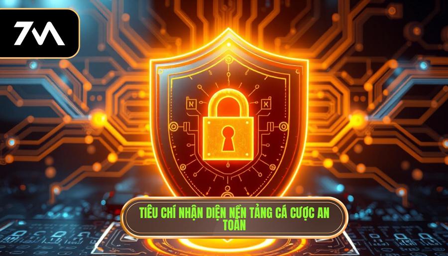 2. Tiêu chí nhận diện nền tảng cá cược an toàn